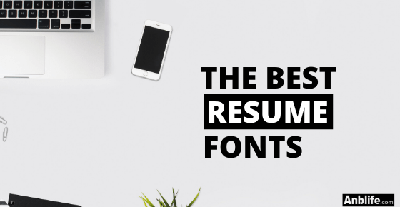 The Best Fonts For Resumes Top 12+ & Fonts To Avoid (1)